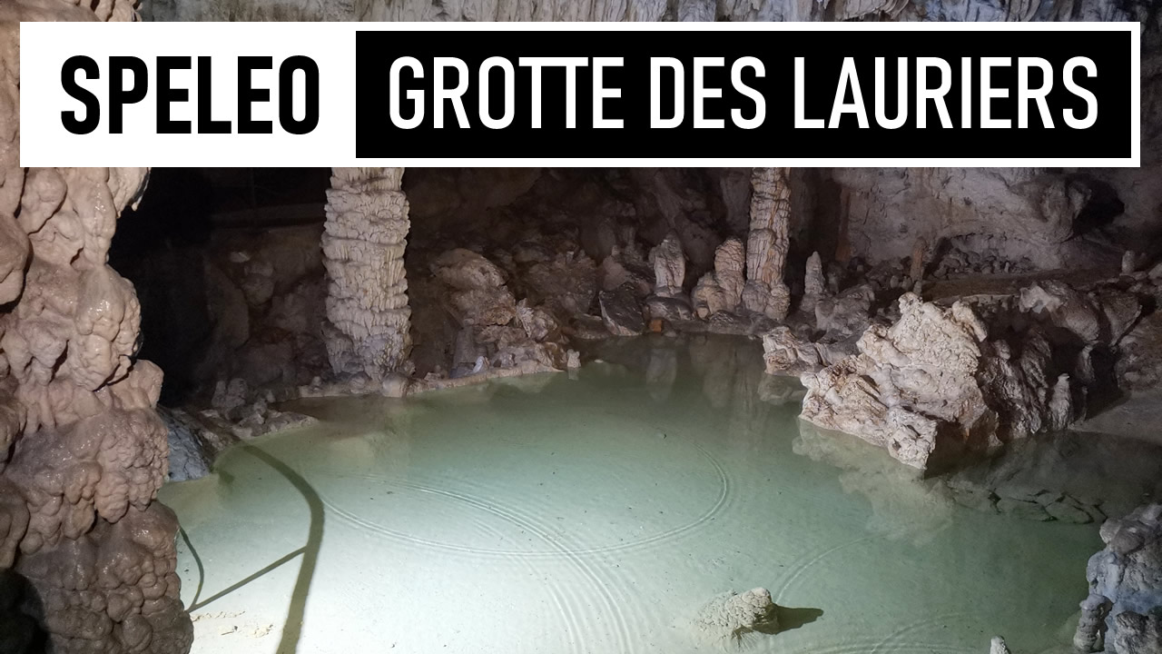 SPELEO | Grotte des Lauriers - Un réseau anciennement touristique !