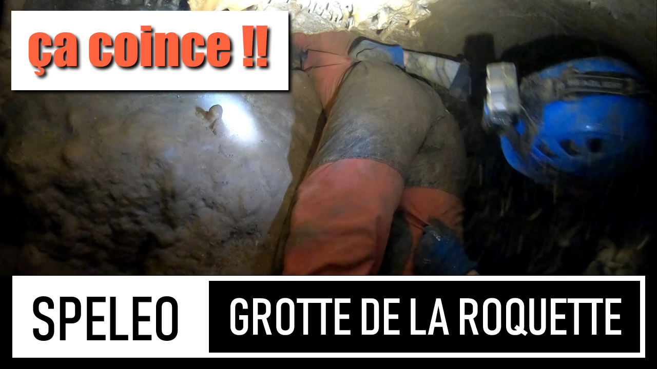SPÉLÉO | Grotte de la Roquette - ça coince sévère !