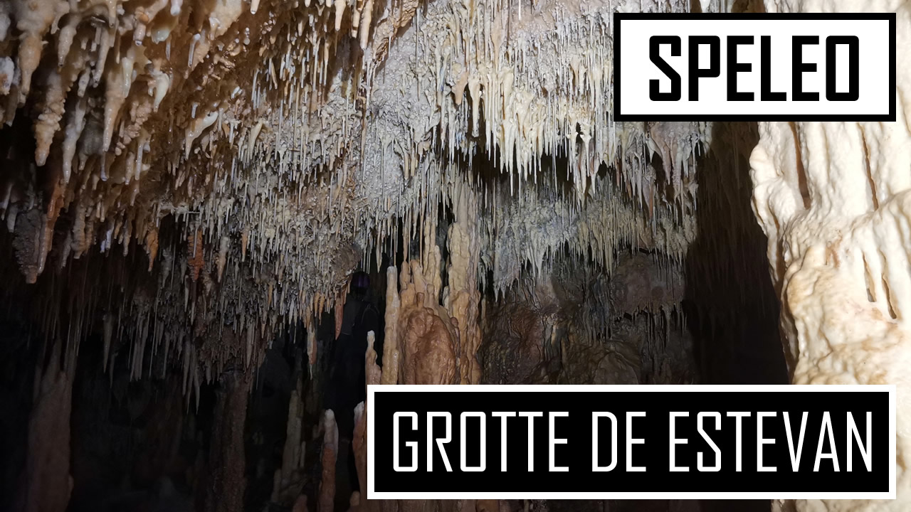 SPELEO | Grotte de Estevan - Une magnifique cavitée